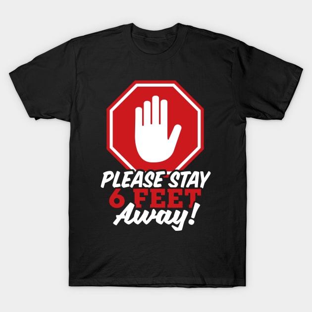 Please Stay 6 Feet Away - Social Distancing T-Shirt by TextTees